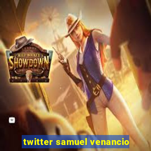 twitter samuel venancio